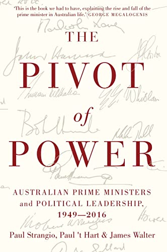 Imagen de archivo de The Pivot of Power: Australian Prime Ministers and Political Leadership, 1949-2016 a la venta por HPB-Ruby