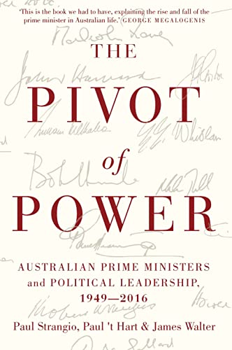 Stock image for The Pivot of Power: Australian Prime Ministers and Political Leadership, 1949-2016 for sale by HPB-Ruby