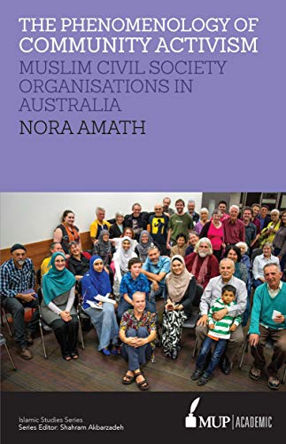 9780522869255: The Phenomenology of Community Activism: Muslim Civil Society Organisations in Australia (Islamic Studies)