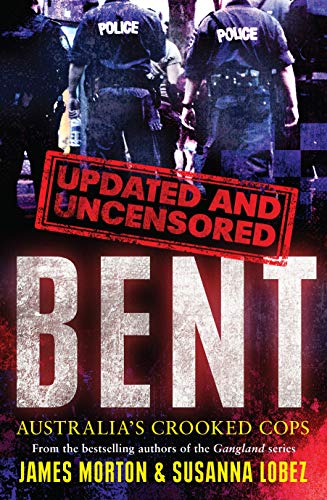 Stock image for Bent: Australia's Crooked Cops  Updated and Uncensored for sale by Syber's Books