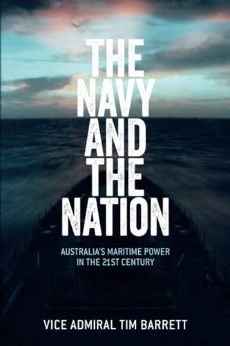Stock image for The Navy and the Nation: Australia's Maritime Power in the 21st Century for sale by GF Books, Inc.