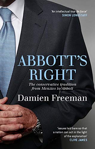 Stock image for Abbott's Right: The conservative tradition from Menzies to Abbott for sale by Wonder Book