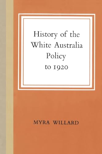 Beispielbild fr History of the White Australia Policy to 1920 zum Verkauf von GreatBookPrices