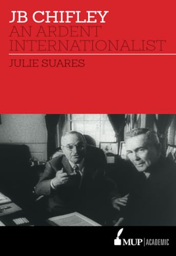 9780522874709: Jb Chifley: An Ardent Internationalist