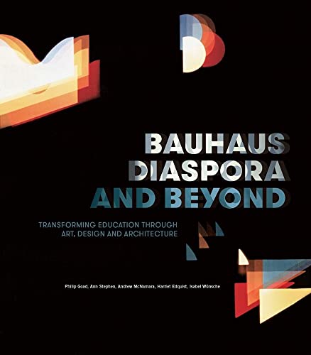 9780522875621: Bauhaus Diaspora And Beyond: Transforming Education through Art, Design and Architecture