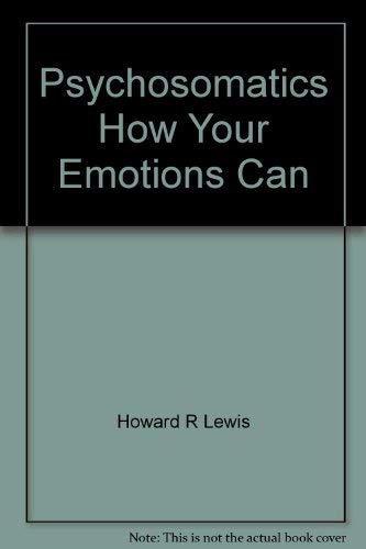 Stock image for Psychosomatics: How Your Emotions Can Damage Your Health for sale by Top Notch Books