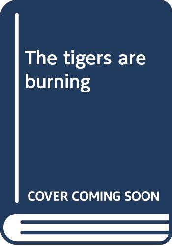 Imagen de archivo de The tigers are burning a la venta por Half Price Books Inc.