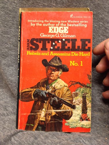 Adam Steele No. 1: Rebels and Assassins Die Hard (9780523005584) by Gilman, George G.