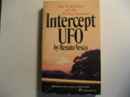 Intercept UFO: The True Story of the Flying Saucers! - Renato Vesco