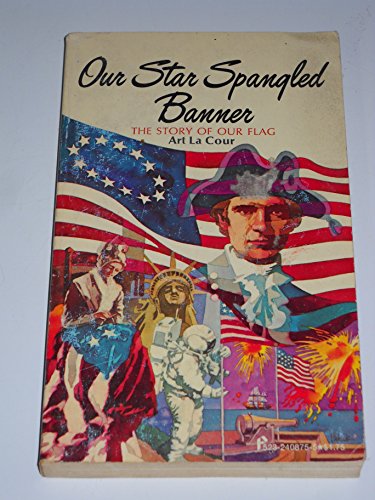 Beispielbild fr Our Star Spangled Banner the Story of Our Flag zum Verkauf von ThriftBooks-Dallas