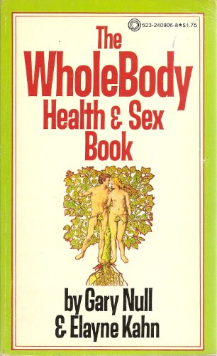 The Whole Body Health&Sex Book (9780523009063) by Gary Null; Elayne Kahn
