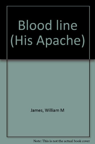 Blood line (His Apache) (9780523009131) by James, William M