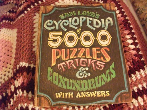 Sam Loyd's Cyclopedia of 5,000 Puzzles Tricks & Conundrums with Answers