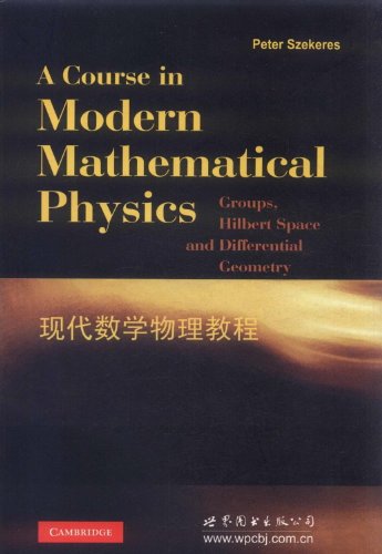 9780523229607: A Course in Modern Mathematical Physics: Groups, Hilbert Space and Differential Geometry