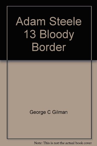 Stock image for BLOODY BORDER. (#13 in Adam Steele Series ). for sale by Comic World