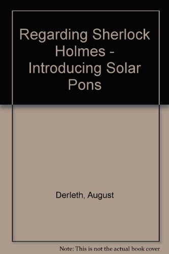 Stock image for Regarding Sherlock Holmes - Introducing Solar Pons for sale by Wonder Book