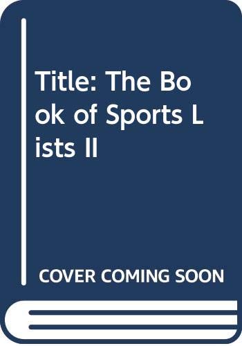 Beispielbild fr The Book of Sports Lists II zum Verkauf von Wonder Book