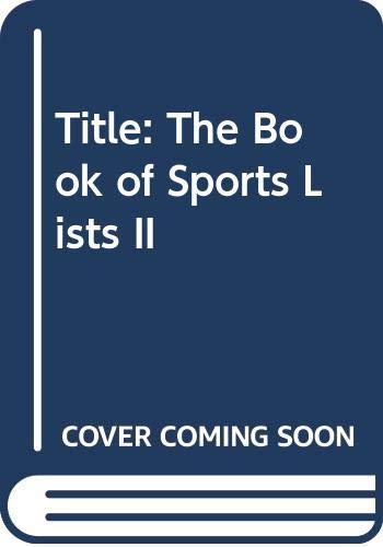 Imagen de archivo de The Book of Sports Lists II a la venta por Wonder Book