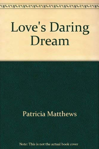 Love's Daring Dream (9780523420127) by Patricia Matthews