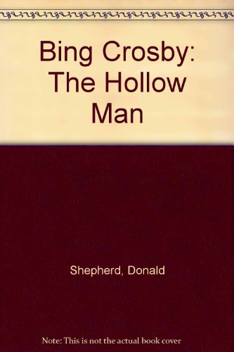 Imagen de archivo de Bing Crosby: The Hollow Man a la venta por HPB Inc.