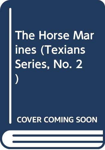 Imagen de archivo de The Horse Marines (Texians Series, No. 2) a la venta por Isle of Books