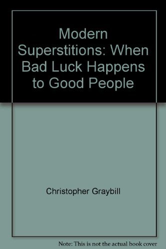 Modern superstitions: When bad luck happens to good people (9780523423166) by Graybill, Christopher