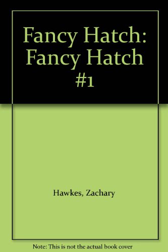 Fancy Hatch: Fancy Hatch #1