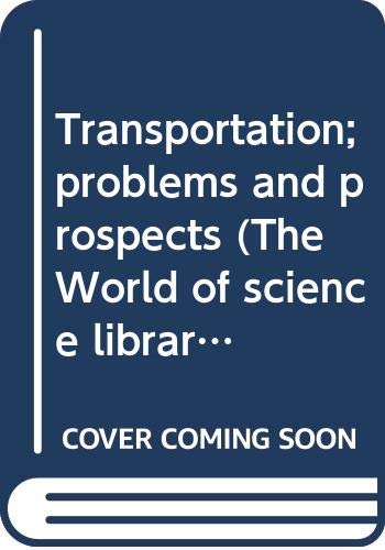 Transportation; problems and prospects (The World of science library) (9780525034421) by Gunston, Bill