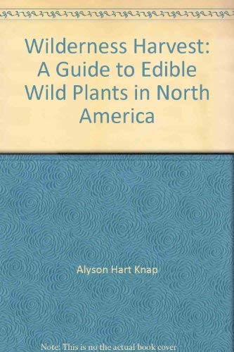 Stock image for Wilderness Harvest: A Guide to Edible Wild Plants in North America for sale by HPB Inc.