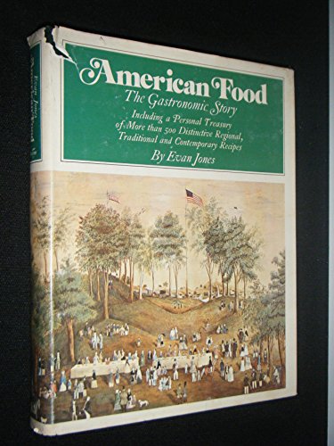 9780525053538: American food: The gastronomic story by Evan Jones (1975-08-01)