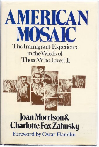 Imagen de archivo de American Mosaic : The Immigrant Experience in the Words of Those Who Lived It a la venta por Better World Books