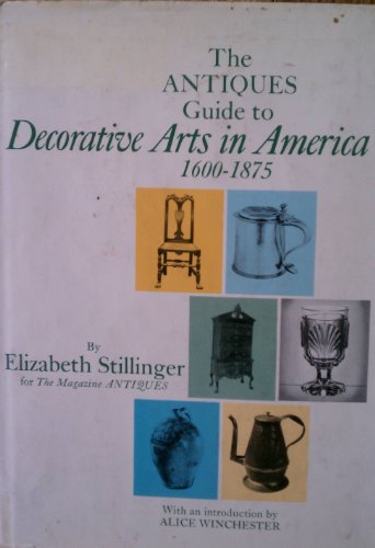 Beispielbild fr The Antiques Guide to Decorative Arts in America, 1600-1875 zum Verkauf von Wonder Book