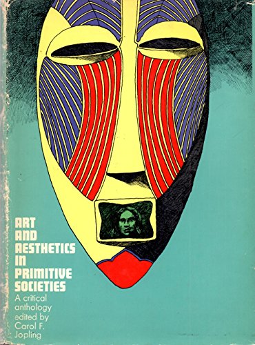 Beispielbild fr Art and Aesthetics in Primitive Societies : A Critical Anthology zum Verkauf von Better World Books