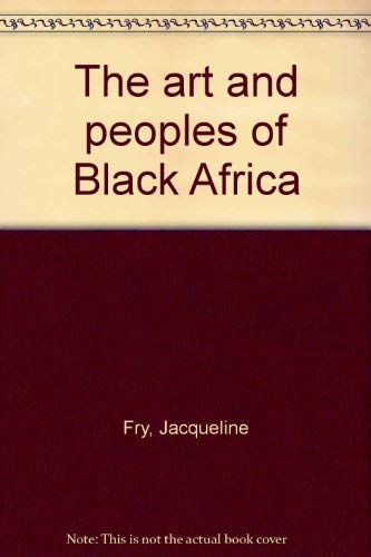 Imagen de archivo de The Art and Peoples of Black Africa a la venta por Better World Books