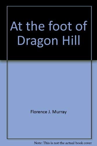 Beispielbild fr At the foot of Dragon Hill zum Verkauf von BooksRun