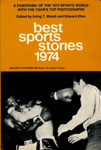 Stock image for Best Sports Stories 1974 -- A Panorama of the 1973 Sports World Including the 1973 Champions of All Sports with the Year's Top Photographs for sale by gigabooks