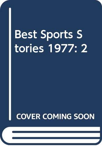 Stock image for Best Sports Stories 1977: A Panorama of the 1976 Sports World with the Year's Top Photographs for sale by Dorothy Meyer - Bookseller