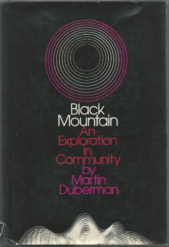 Black Mountain: an Exploration in Community - DUBERMAN, Martin.