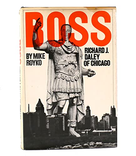 Stock image for Boss: Richard J. Daley of Chicago for sale by Ergodebooks