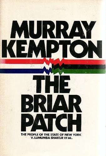 9780525070894: The Briar Patch: The People of the State of New York v. Lumumba Shakur et al by Murray Kempton (1973-08-01)
