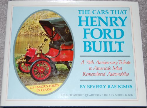 The Cars Henry Ford Built: A 75th Anniversary Tribute to America's Most Remembered Automobiles (9780525076605) by Beverly Rae Kimes