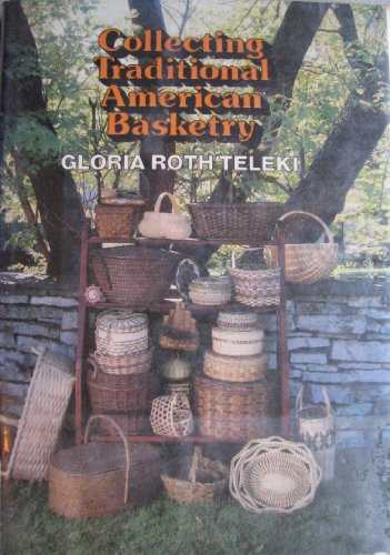 Imagen de archivo de Collecting Traditional American Basketry a la venta por Library House Internet Sales