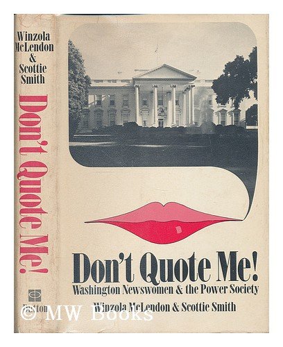 9780525094722: Don't Quote Me!: Washington Newswomen & the Power Society