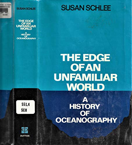 The Edge of an Unfamiliar World; A History of Oceanography