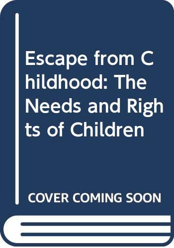 Beispielbild fr Escape from Childhood : The Needs and Rights of Children zum Verkauf von Better World Books