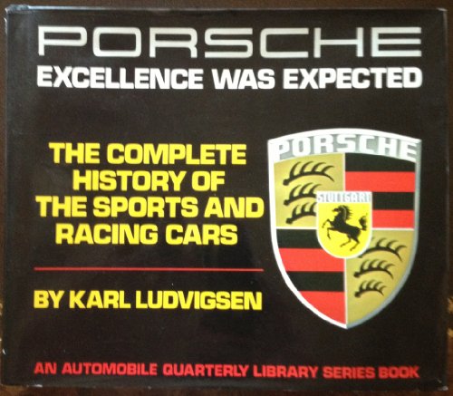 Imagen de archivo de Porsche: Excellence Was Expected - The Complete History of the Sp orts and Racing Cars (An Automobile Quarterly Library Series Book ) a la venta por Book Express (NZ)