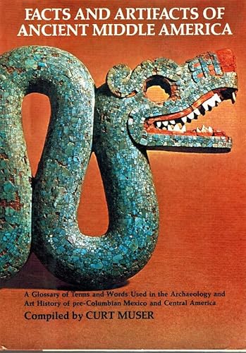 9780525102151: Facts and Artifacts of Ancient Middle America: A Glossary of Terms and Words Used in the Archaeology and Art History of Pre-Columbian Mexico and Cent