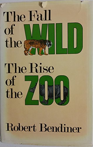 9780525102700: The Fall of the Wild, the Rise of the Zoo