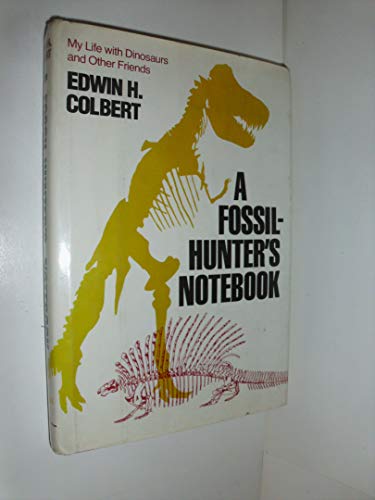 9780525107729: A Fossil-Hunter's Notebook: My Life with Dinosaurs and Other Friends