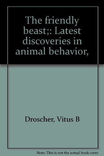 9780525109853: The friendly beast;: Latest discoveries in animal behavior,